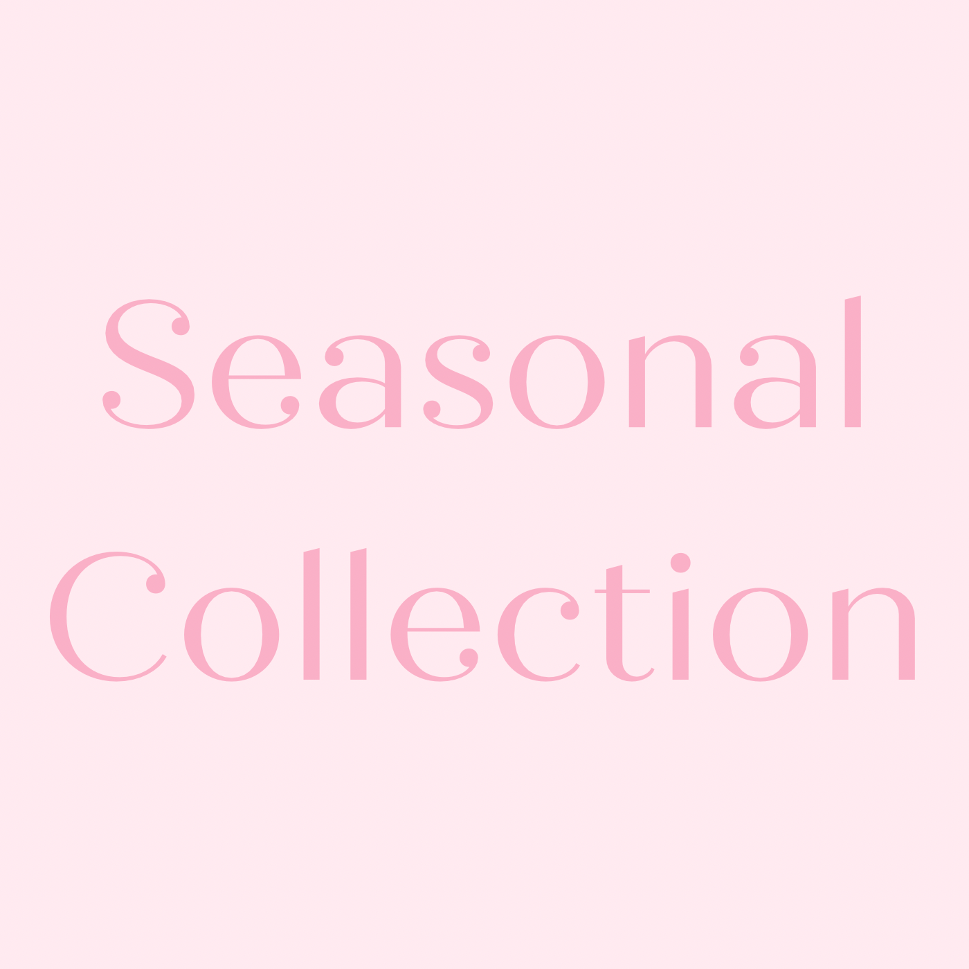 Seasonal Collection