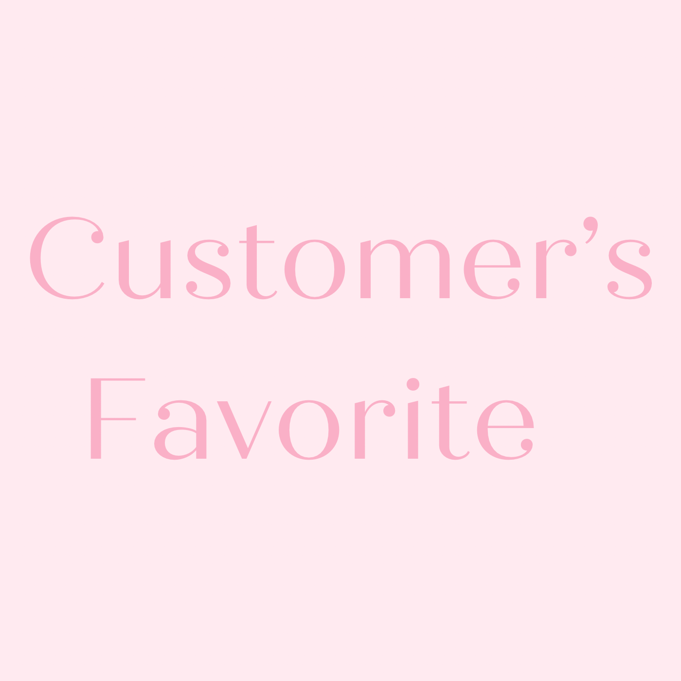 Customer's Favorite