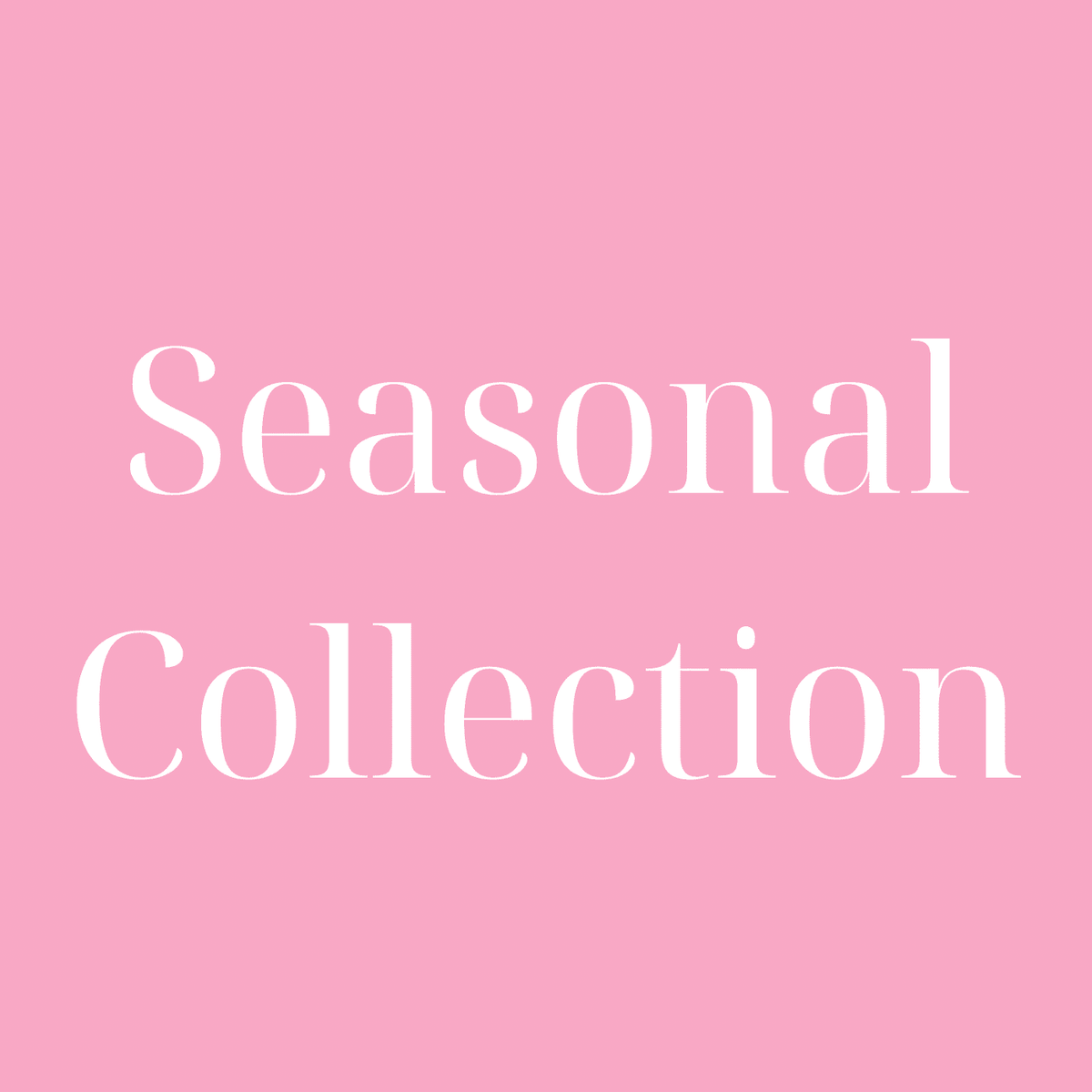 Seasonal Collection - 11Twenty3